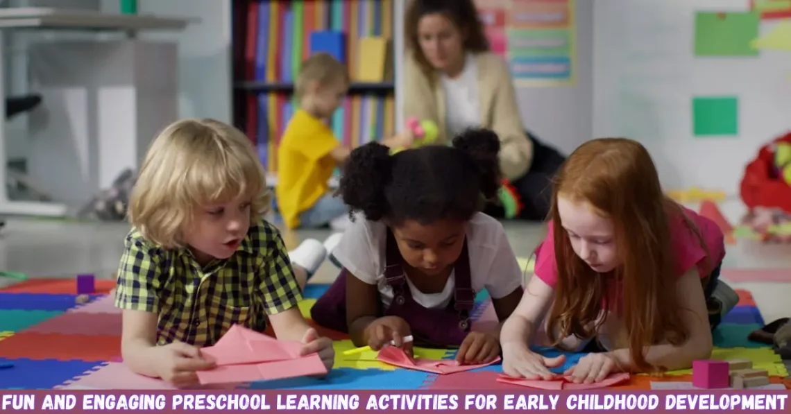 fun and engaging preschool learning activities for early childhood development
